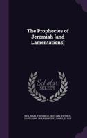 The prophecies of Jeremiah [and Lamentations] 1340664240 Book Cover