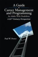 A Guide to Career Management and Programming for Adults with Disabilities: A 21st Century Perspective 1416404902 Book Cover