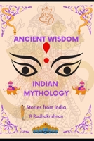 Ancient Wisdom : Indian Mythology: Stories from India B0CJLCRN98 Book Cover