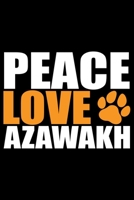 Peace Love Azawakh: Cool Azawakh Dog Journal Notebook - Azawakh Puppy Lover Gifts - Funny Azawakh Dog Notebook - Azawakh Owner Gifts - Azawakh Dad & Mom Gifts. 6 x 9 in 120 pages 1677197463 Book Cover