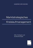 Marktstrategisches Kreislaufmanagement: Ziele, Strategien Und Strukturkonzepte 3409189890 Book Cover