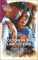 Colton in the Line of Fire 1335626816 Book Cover