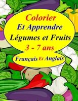 Colorier Et Apprendre légumes et Fruits 3 - 7 ans Français et Anglais: livre de coloriage pour petits enfants et apprendre les noms des légumes et ... 58 pages Size: 8.5x11 inshes B08MSKDJ8S Book Cover