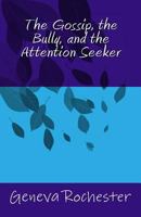 The Gossip, the Bully, and the Attention Seeker 1477522042 Book Cover