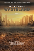 The Chronicles: Wasteland: A hero rises from ashes to bring hope and order 1664106367 Book Cover