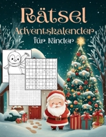 Rätsel Adventskalender fur Kinder: Jeden Tag ein neues Rätselabenteuer – Spaß, Spannung & Stifte statt Schokolade! (German Edition) B0FKYLV4PK Book Cover