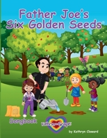 Father Joe's Six Golden Seeds (Kathryn the Grape Social Emotional Character Development Songbooks and Stories) 1735957186 Book Cover