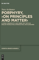 Porphyry, On Principles and Matter: A Syriac Version of a Lost Greek Text with an English Translation, Introduction, and Glossaries 3110745771 Book Cover
