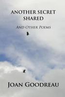 Another Secret Shared : And Othe Rpoems 1500472069 Book Cover
