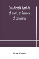 Dan Michel's Ayenbite Of Inwyt: Or Remorse Of Conscience, In The Kentish Dialect, 1340 A.D. 117153003X Book Cover