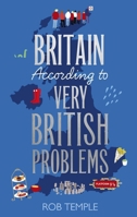 Britain According to Very British Problems: The New Book from One of Britain's Favourite Humour Brands 1408734001 Book Cover
