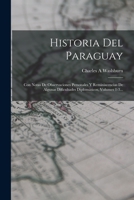 Historia Del Paraguay: Con Notas De Observaciones Personales Y Reminiscencias De Algunas Dificultades Diplomáticos, Volumes 1-3... 1018680012 Book Cover