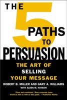 The 5 Paths to Persuasion: The Art of Selling Your Message 0446695904 Book Cover