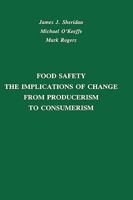 Food Safety: The Implications of Change from Producerism to Consumerism (Publications in Food Science and Nutrition) 0917678486 Book Cover