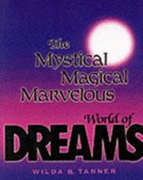 The Mystical, Magical, Marvelous World of Dreams 0945027028 Book Cover