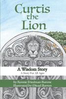 Curtis the Lion: A Wisdom Story: A Story for All Ages 1944037373 Book Cover