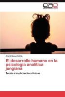 El desarrollo humano en la psicología analítica jungiana: Teoría e implicancias clínicas 3847363514 Book Cover