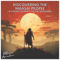 Discovering the Maasai People: A Child's Journey to the Savanna B0CF4LPMZJ Book Cover