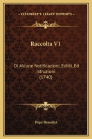 Raccolta V1: Di Alcune Notificazioni, Editti, Ed Istruzioni (1740) 1120685877 Book Cover