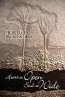 Heart So Open, Soul So Wide: A Tribute to Pat Schneider 1484002369 Book Cover