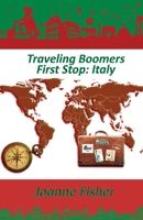 Traveling Boomers: First Stop: Italy 1725947013 Book Cover