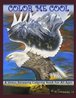 Color Me Cool: A Stress Relieving Coloring Book For All Ages 057877318X Book Cover