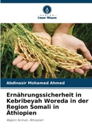 Ernährungssicherheit in Kebribeyah Woreda in der Region Somali in Äthiopien: Region Somali, Äthiopien 6205381605 Book Cover