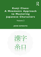 Kanji Clues: A Mnemonic Approach to Mastering Japanese Characters: Volume 2 0367441551 Book Cover