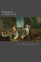 Eudaimonia: A Guide to Life 1508401675 Book Cover