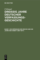 Die Gründung Des Reichs Und Die Jahre Der Arbeit (1867-1877) 3112393317 Book Cover