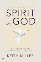 The Seven-Fold Spirit of God: Accessing the Untapped Dimensions of the Holy Spirit 0768453518 Book Cover