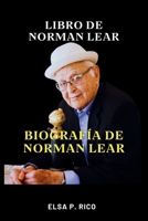 Libro de Norman Lear: Biografía de Norman Lear (Spanish Edition) B0CPQGF82N Book Cover