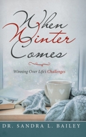 When Winter Comes: Winning over Life's Challenges 1728320941 Book Cover