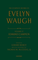 Complete Works of Evelyn Waugh: Edmund Campion: Volume 17 0198817525 Book Cover