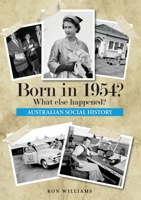 Born in 1954? What else happened? 0994601549 Book Cover