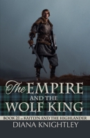 The Empire and the Wolf King (Kaitlyn and the Highlander) B0F1DHMHBY Book Cover