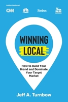 Winning Local: How to Build Your Brand & Dominate Your Market Area B0CKM1JJF1 Book Cover