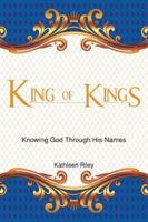 King of Kings : Knowing God Through His Names 1647734487 Book Cover