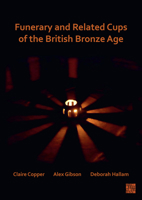 Funerary and Related Cups of the British Bronze Age 1803271663 Book Cover