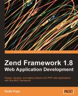 Zend Framework 1.8 Web Application Development 1847194222 Book Cover