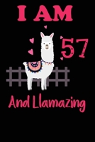 I Am 57 And Llamazing: Funny Happy Birthday -Notebook Journal for 57 Years Old Girls and Boys, A Llamazing Gift For Her/His: birthday gift for Girls who ... on 57th Birthday Gift-Cute Llama Journal 1673829805 Book Cover