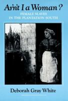 Ar'N't I A Woman?: Female Slaves in the Plantation South