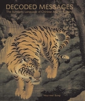 Decoded Messages: The Symbolic Language of Chinese Animal Painting 0300141521 Book Cover