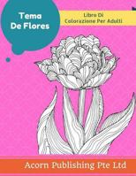 Tema de Flores: Libro Para Colorear Adulto 1977512976 Book Cover