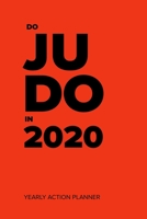 Do Judo In 2020 - Yearly Action Planner: Week To A Page Organizer & Diary Gift 1676908242 Book Cover