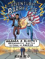 The Adventures of Barry & Joe: Obama and Biden's Bromantic Battle for the Soul of America 0062882902 Book Cover