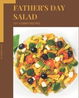 101 Yummy Father's Day Salad Recipes: Start a New Cooking Chapter with Yummy Father's Day Salad Cookbook! B08HRXQZMC Book Cover