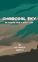 Charcoal Sky: 32 Poems For A Rainy Day 1727759443 Book Cover