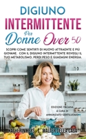 Digiuno intermittente per donne over 50: Scopri come sentirti di nuovo attraente e più giovane. Con Il digiuno intermittente risvegli il tuo ... peso e guadagni energia. B096WJ2V23 Book Cover
