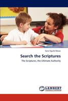 Search the Scriptures: The Scriptures, the Ultimate Authority 3846581437 Book Cover